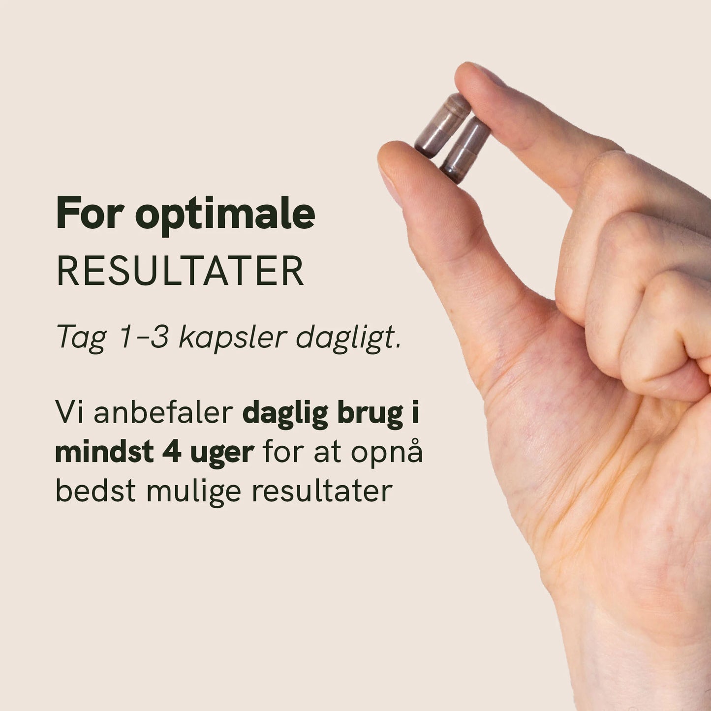 Hånd der holder to kapsler mod en beige baggrund med tekst om optimale resultater.